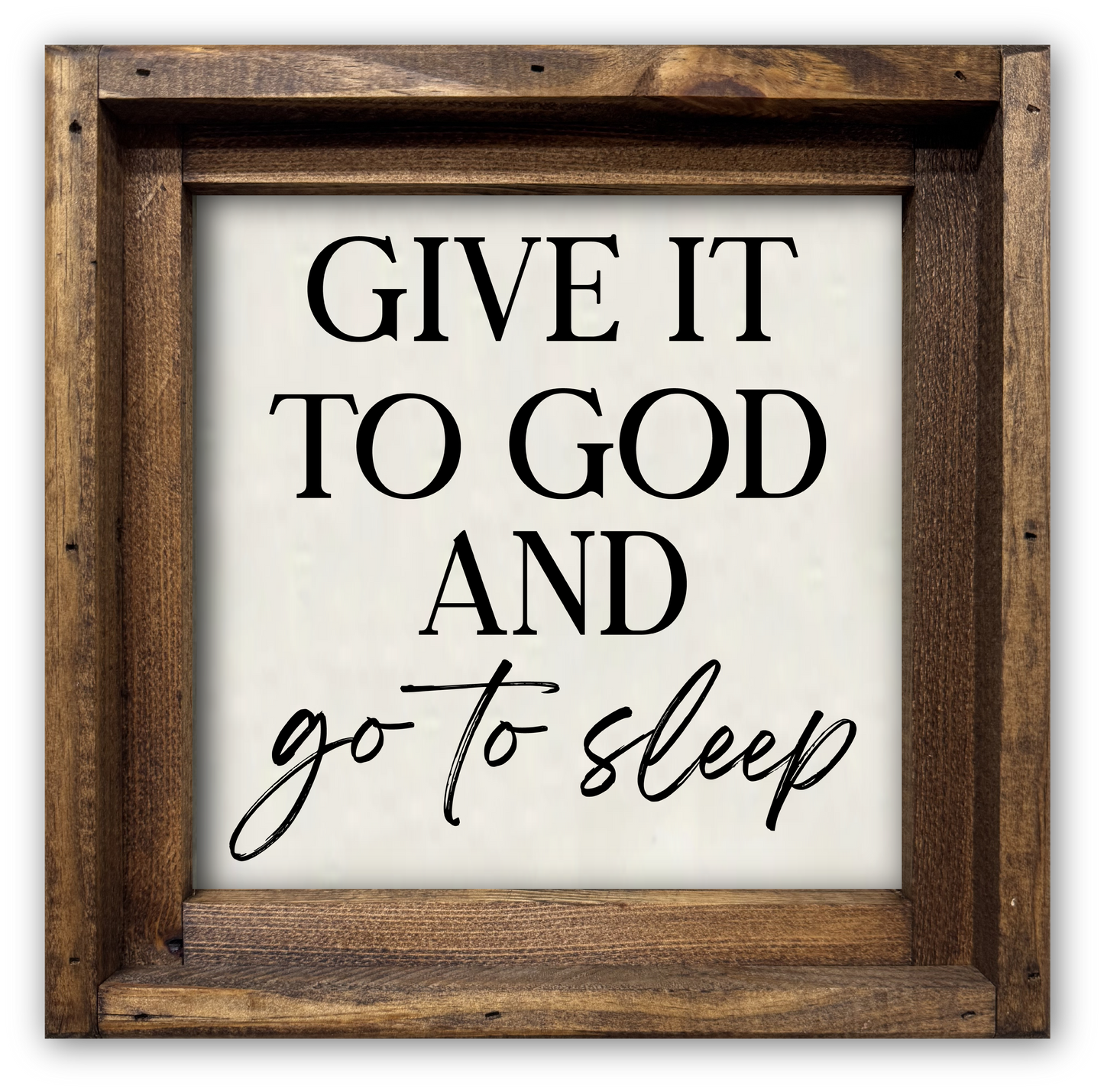 FRAMED CANVAS GIVE IT TO GOD AND GO TO SLEEP
