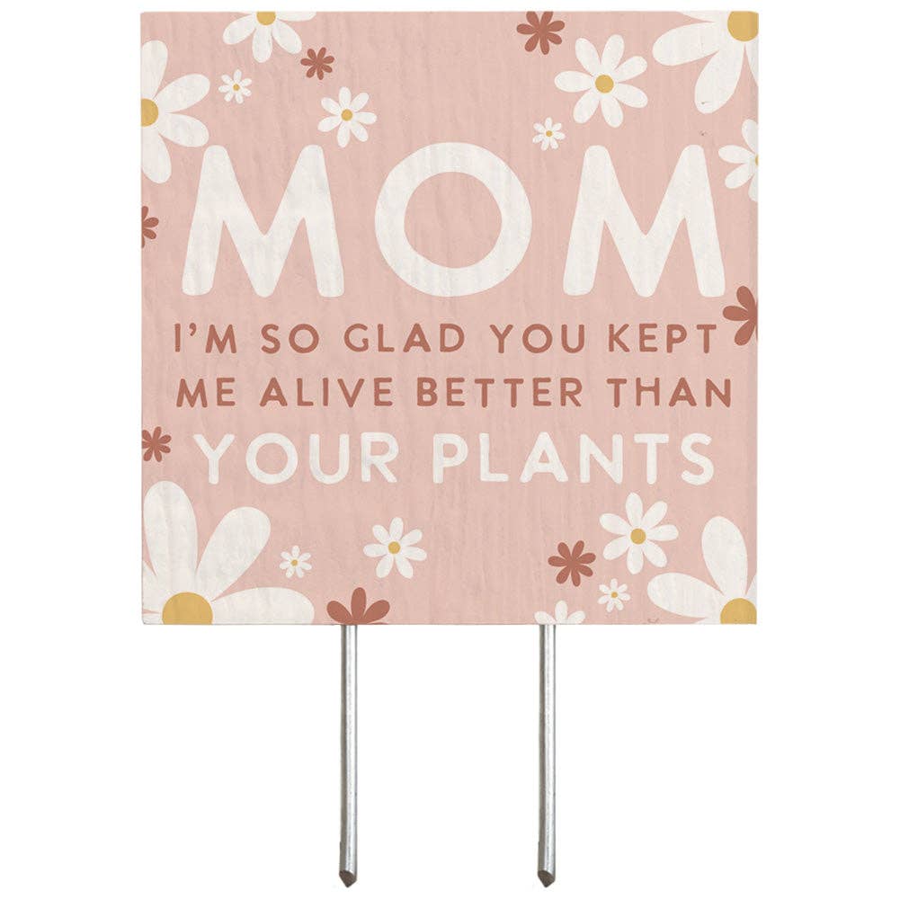 Mom Kept Me Alive - Plant Thoughts