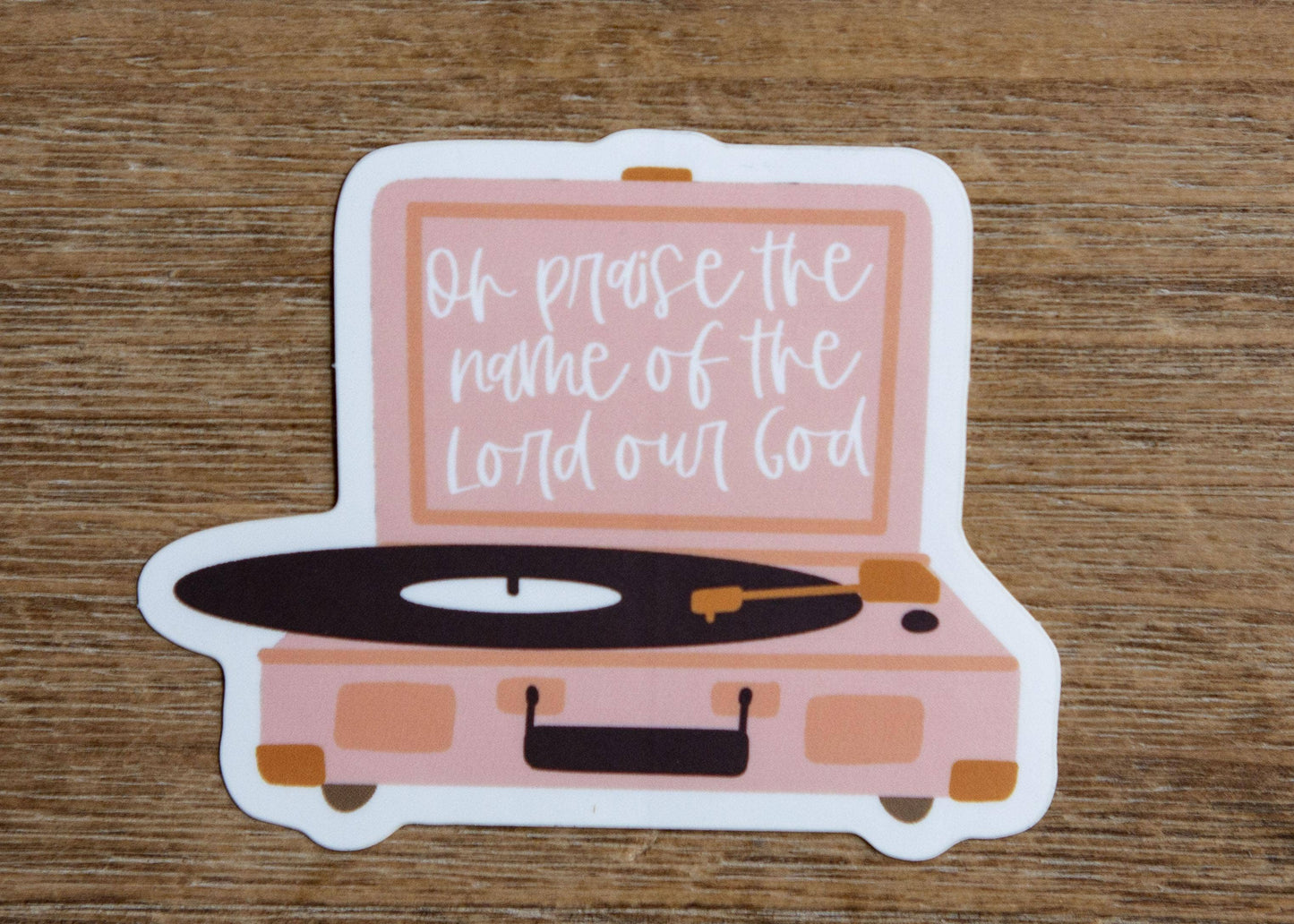 Oh Praise the Name of the Lord Vinyl Sticker