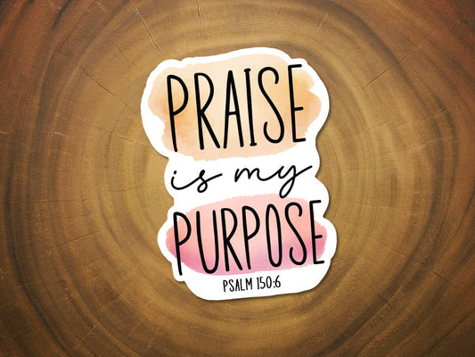 Praise is My Purpose | Watercolor Christian Sticker