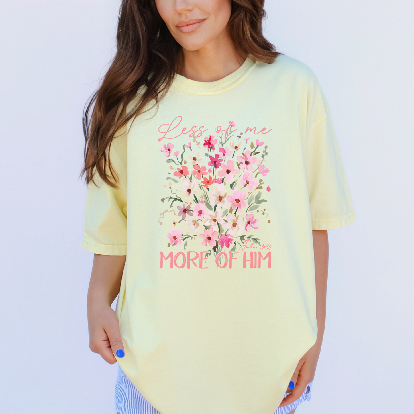Less Of Me More Of Him Floral Comfort Color Christian Tshirt