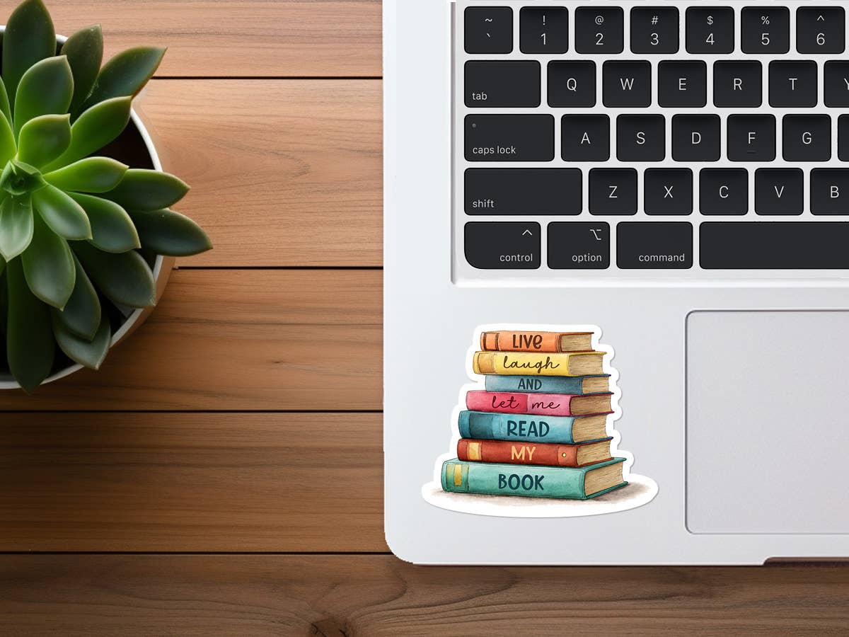 Live, Laugh, & Let Me Read My Book | Funny Bookish Stickers