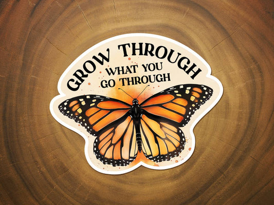 Grow Through What You Go Through | Pretty Butterfly Sticker