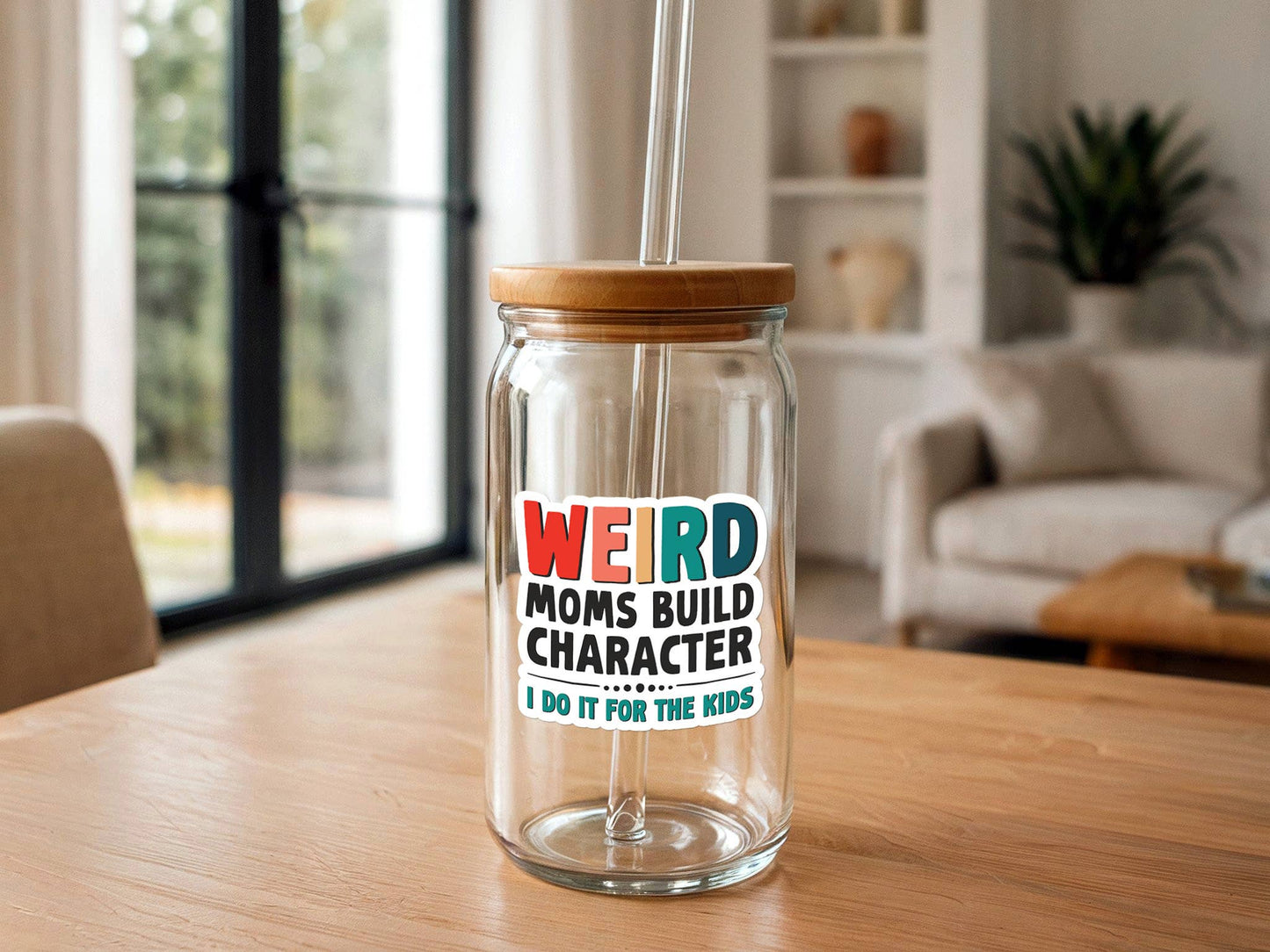 Weird Moms Build Character | Funny Stickers | Gifts for Mom