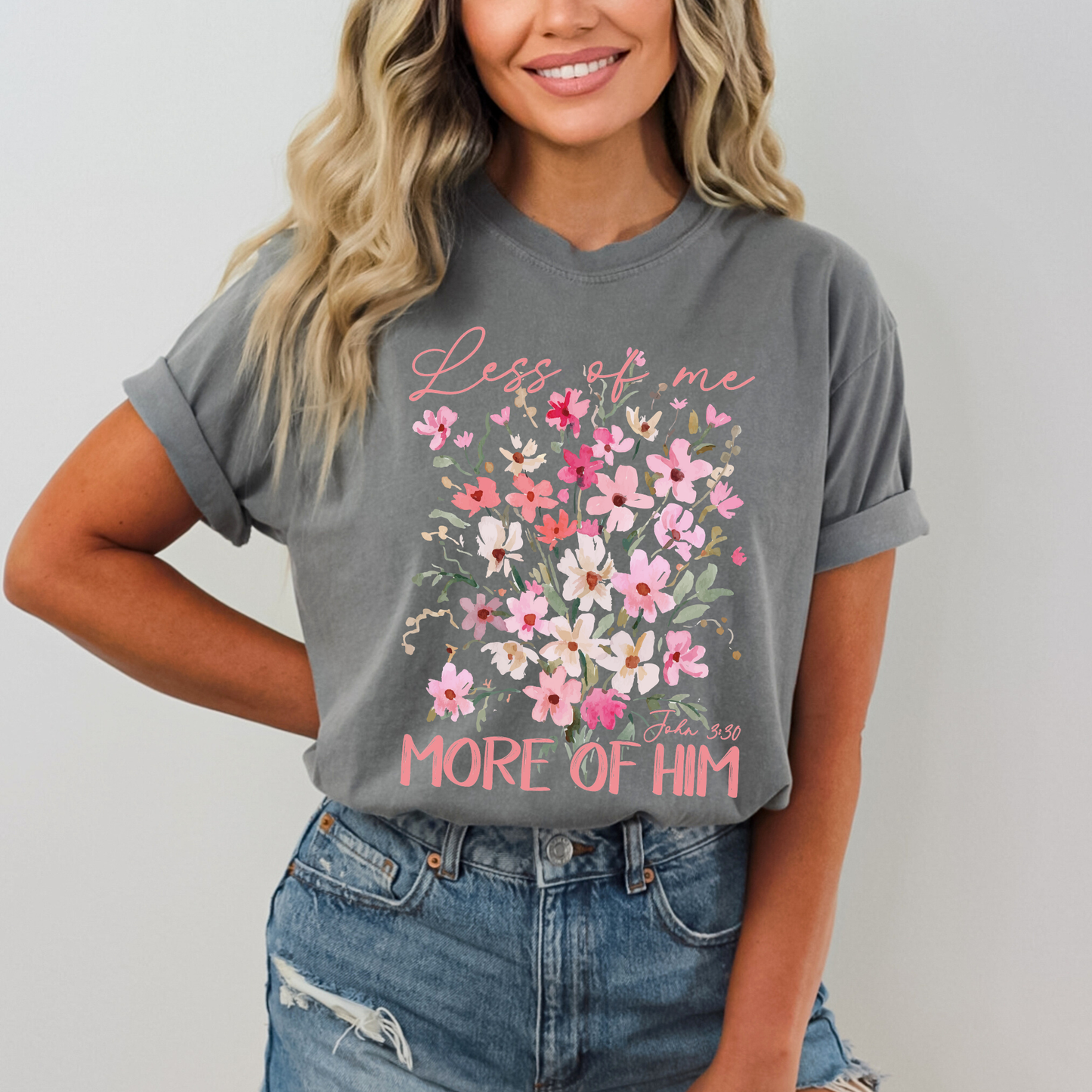Less Of Me More Of Him Floral Comfort Color Christian Tshirt