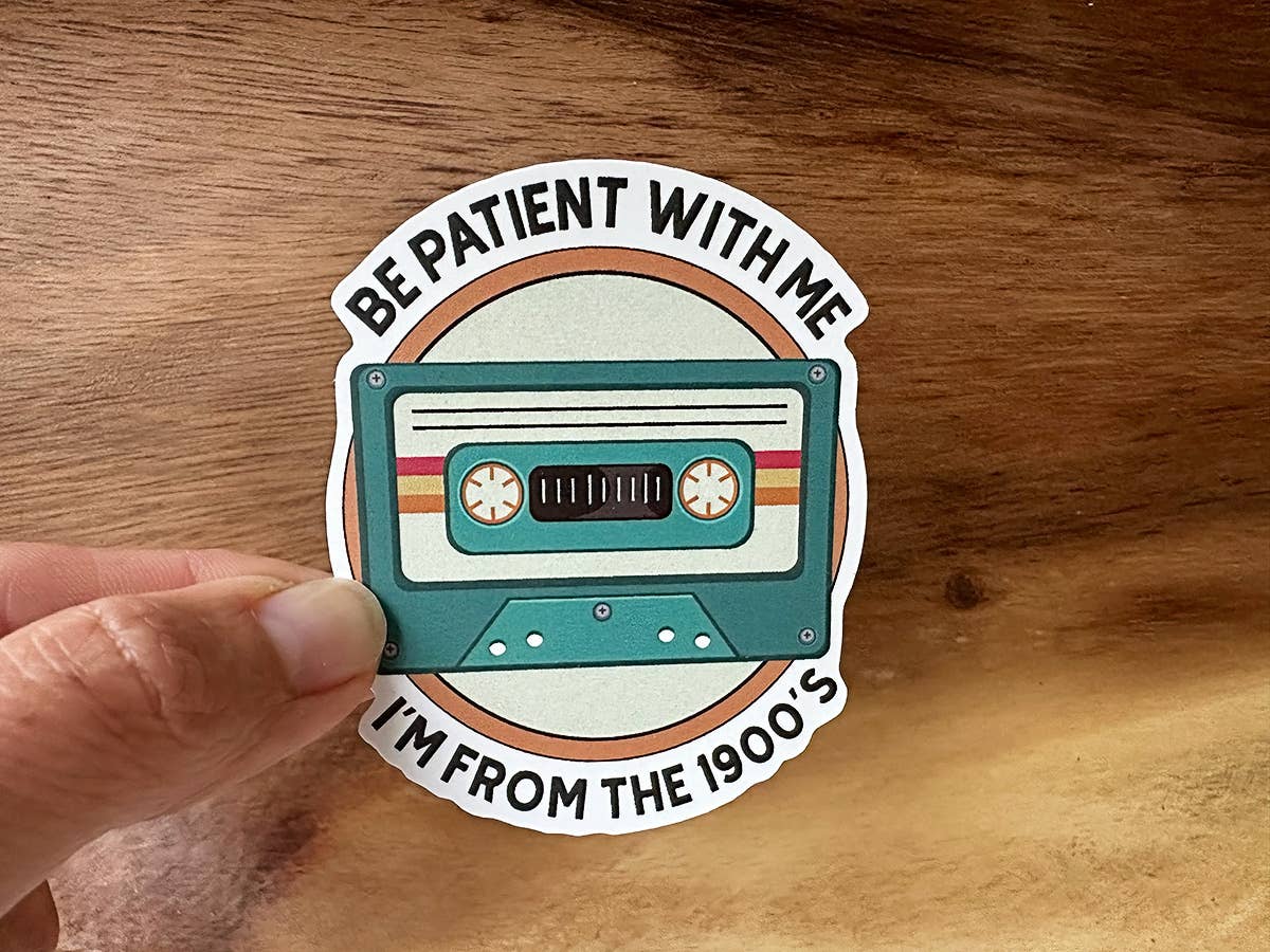 Be Patient With Me, I'm From the 1900's | Funny Sticker