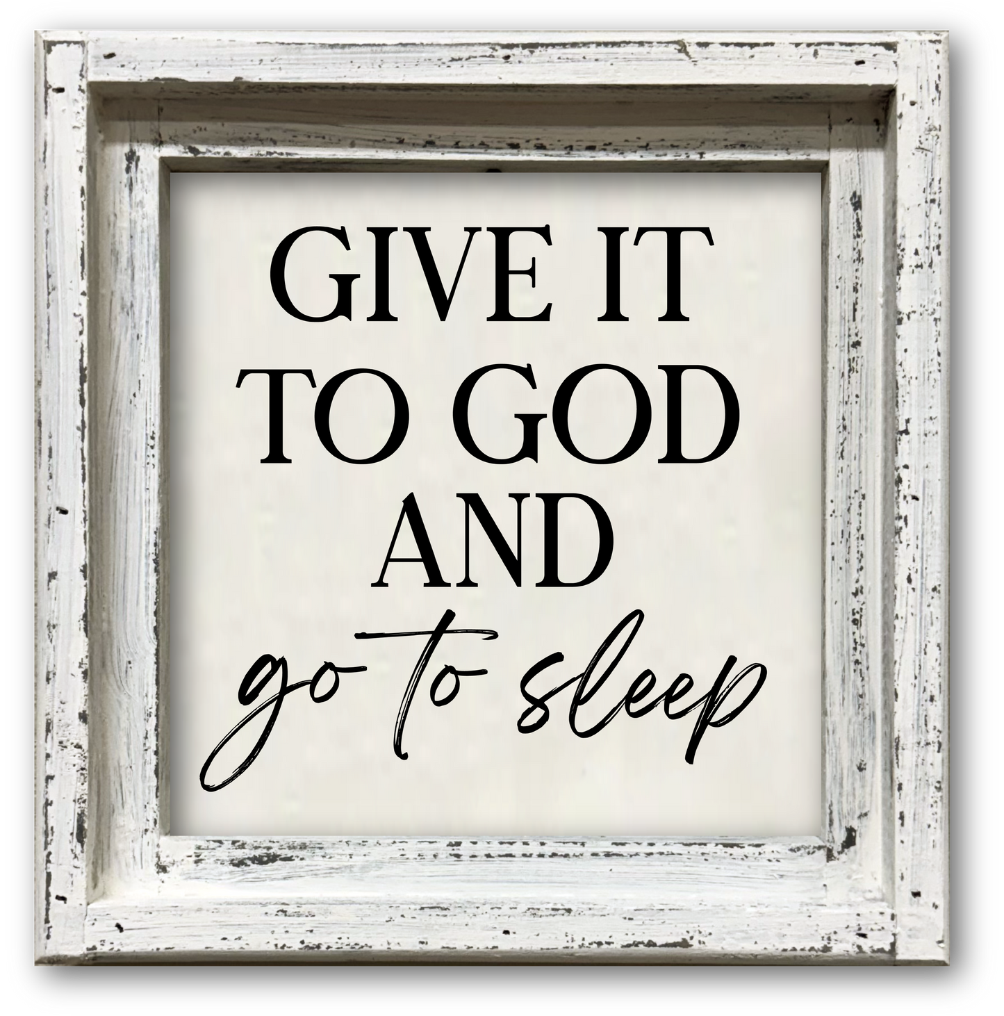 FRAMED CANVAS GIVE IT TO GOD AND GO TO SLEEP