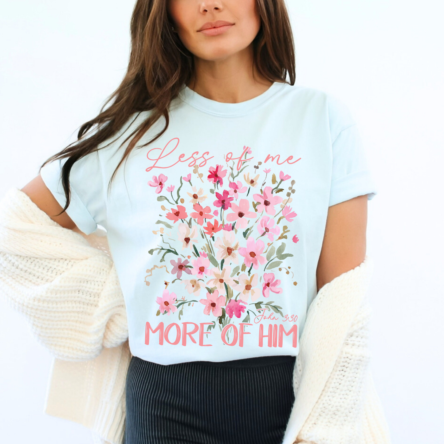 Less Of Me More Of Him Floral Comfort Color Christian Tshirt