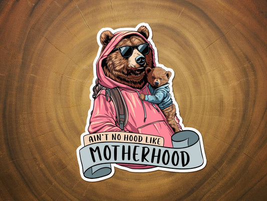 Ain't No Hood Like Motherhood | Mama Bear | Funny Sticker