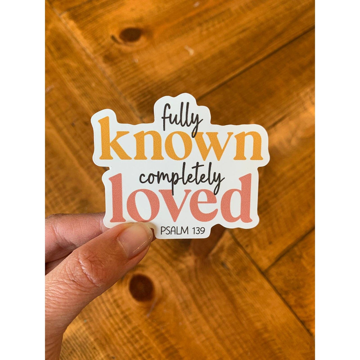 Fully Known, Completely Loved | Christian Sticker | Psalms