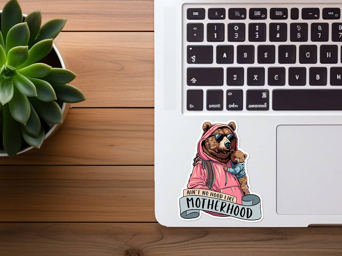 Ain't No Hood Like Motherhood | Mama Bear | Funny Sticker