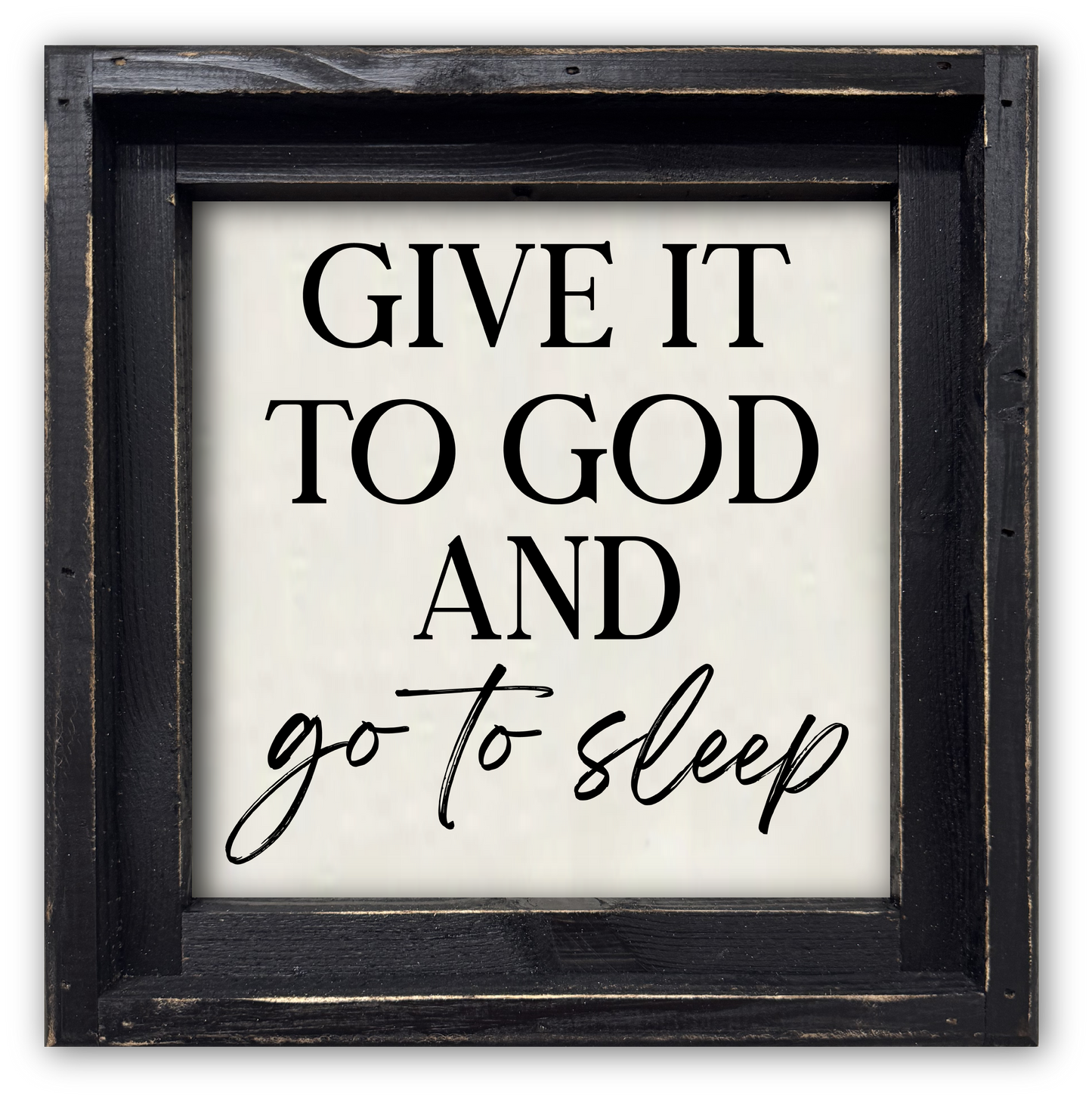 FRAMED CANVAS GIVE IT TO GOD AND GO TO SLEEP
