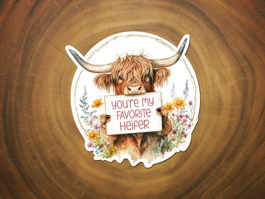 You're My Favorite Heifer | Highland Cow | Funny Sticker