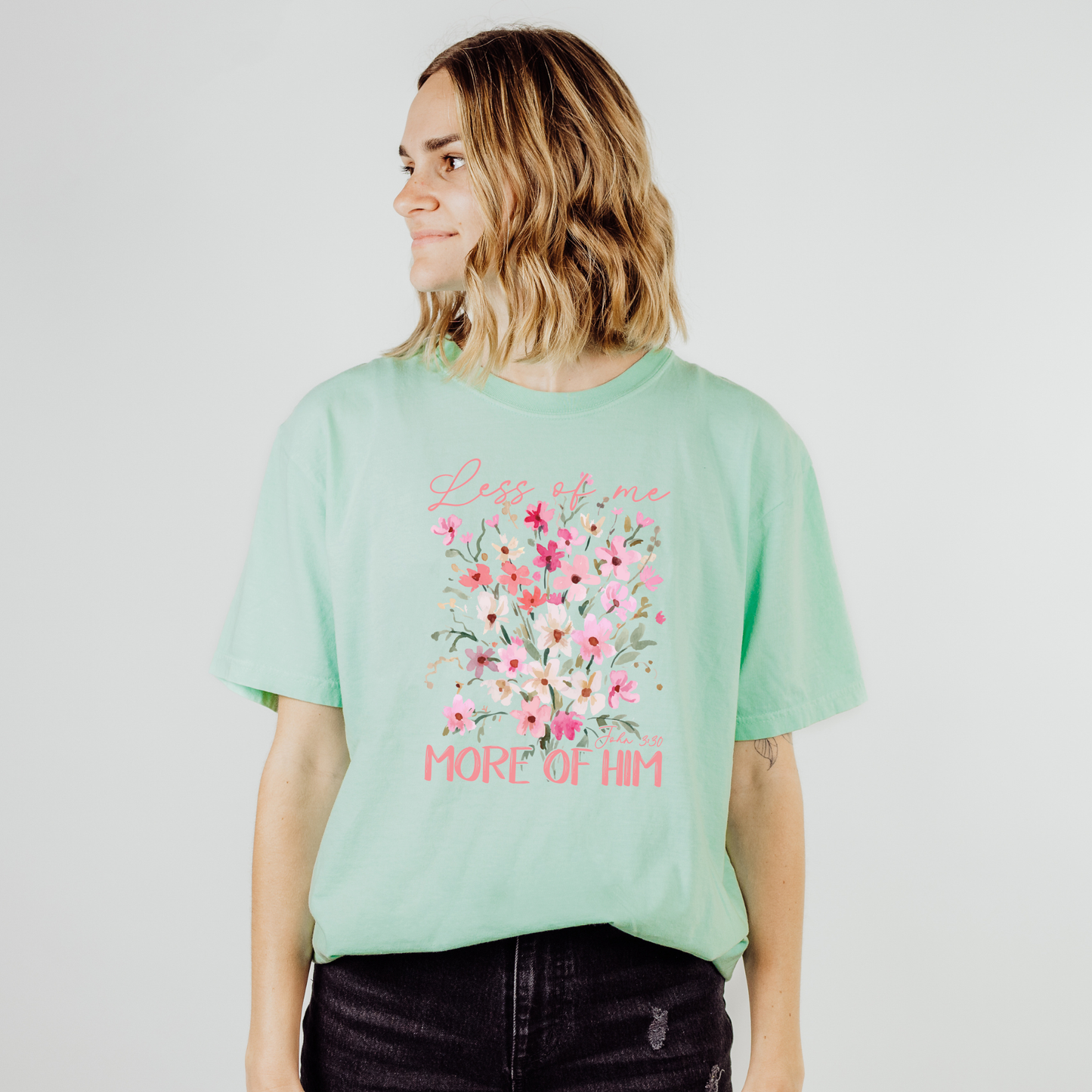 Less Of Me More Of Him Floral Comfort Color Christian Tshirt