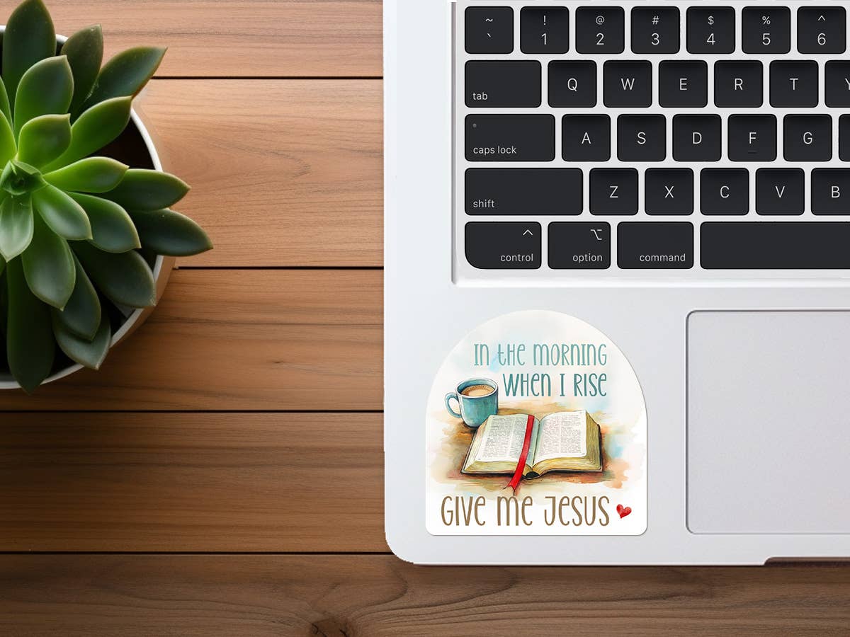 In The Morning When I Rise Give Me Jesus | Christian Sticker