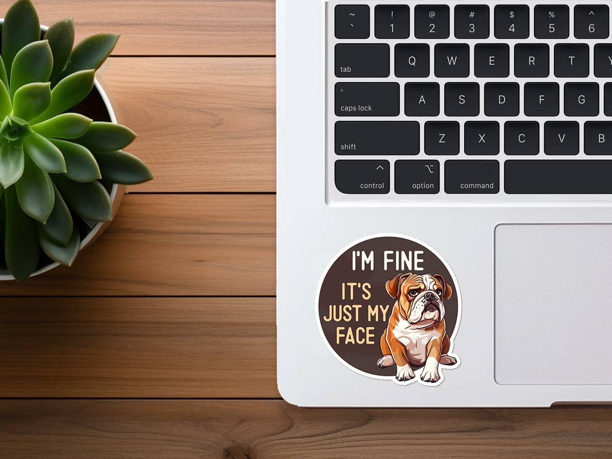 I'm Fine, It's Just My Face | Bulldog | Funny Dog Sticker