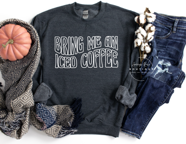 Bring Me An Iced Coffee Sweatshirt