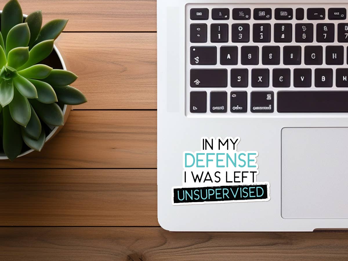 In My Defense, I Was Left Unsupervised | Funny Sticker