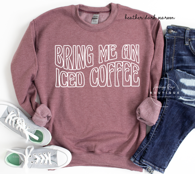 Bring Me An Iced Coffee Sweatshirt