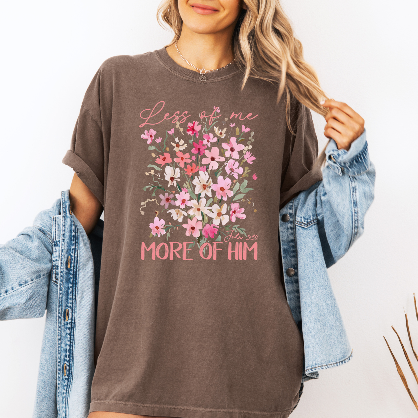 Less Of Me More Of Him Floral Comfort Color Christian Tshirt