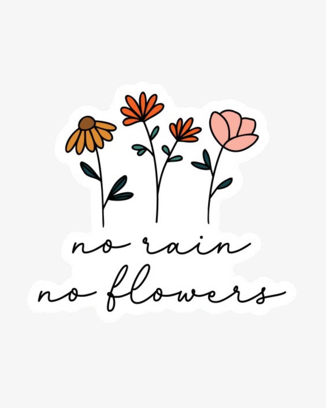 No rain, No Flowers Waterproof Stickers