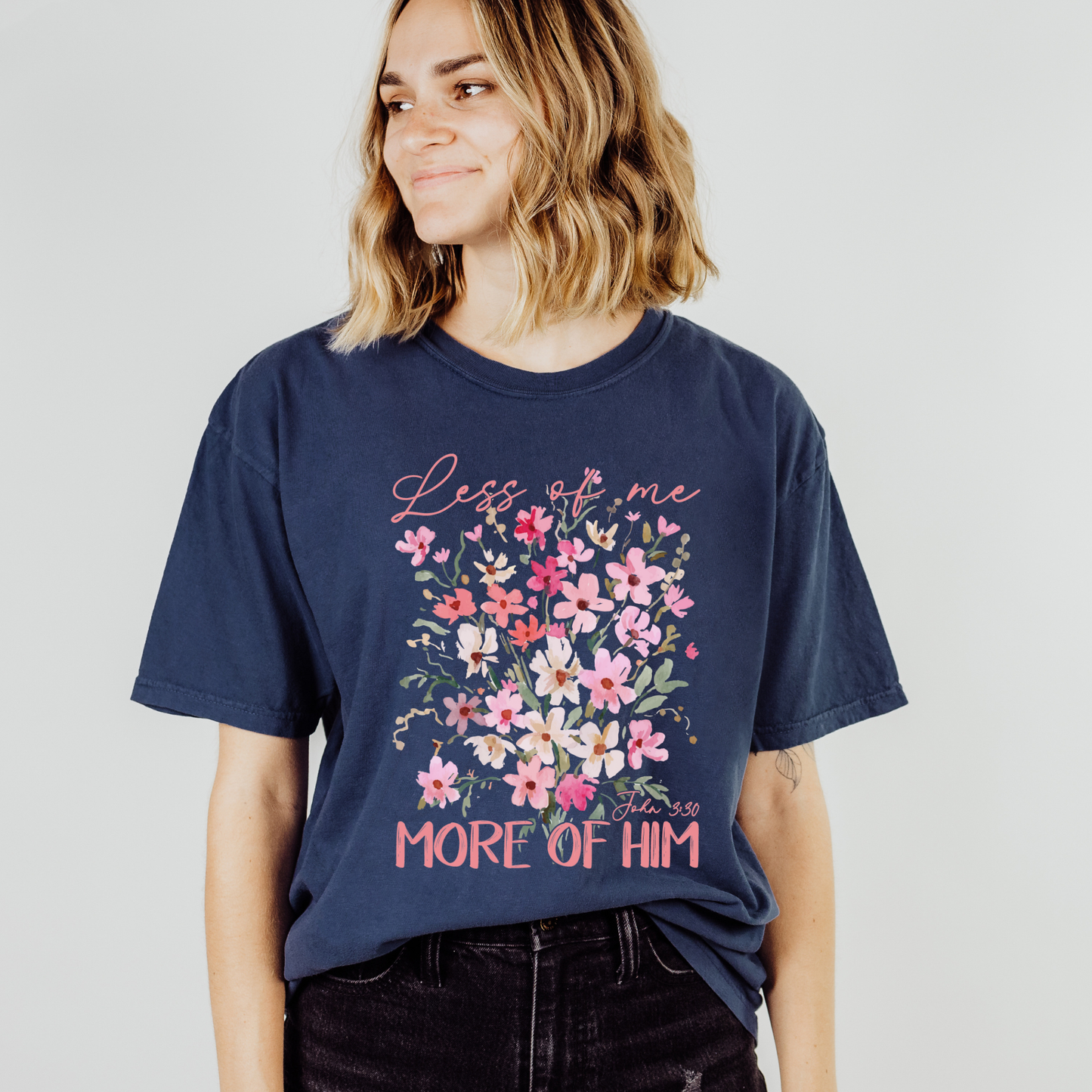 Less Of Me More Of Him Floral Comfort Color Christian Tshirt