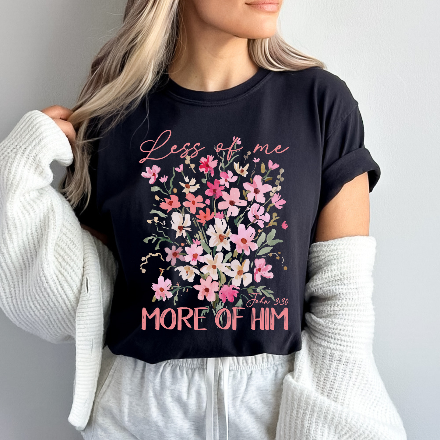 Less Of Me More Of Him Floral Comfort Color Christian Tshirt