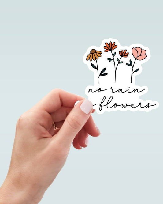 No rain, No Flowers Waterproof Stickers